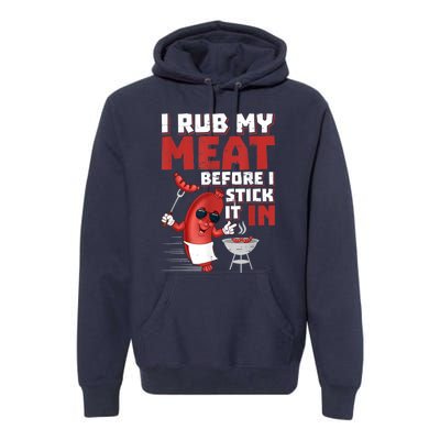 I Rub My Meat Before I Stick It In Design Summer BBQ Theme Premium Hoodie