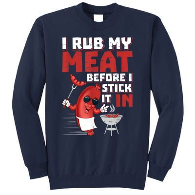 I Rub My Meat Before I Stick It In Design Summer BBQ Theme Tall Sweatshirt