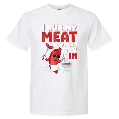 I Rub My Meat Before I Stick It In Design Summer BBQ Theme Garment-Dyed Heavyweight T-Shirt