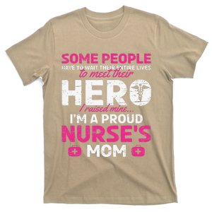 I Raised Mine I'm A Proud Nurse Mom Hero Stethoscope Nurse T-Shirt