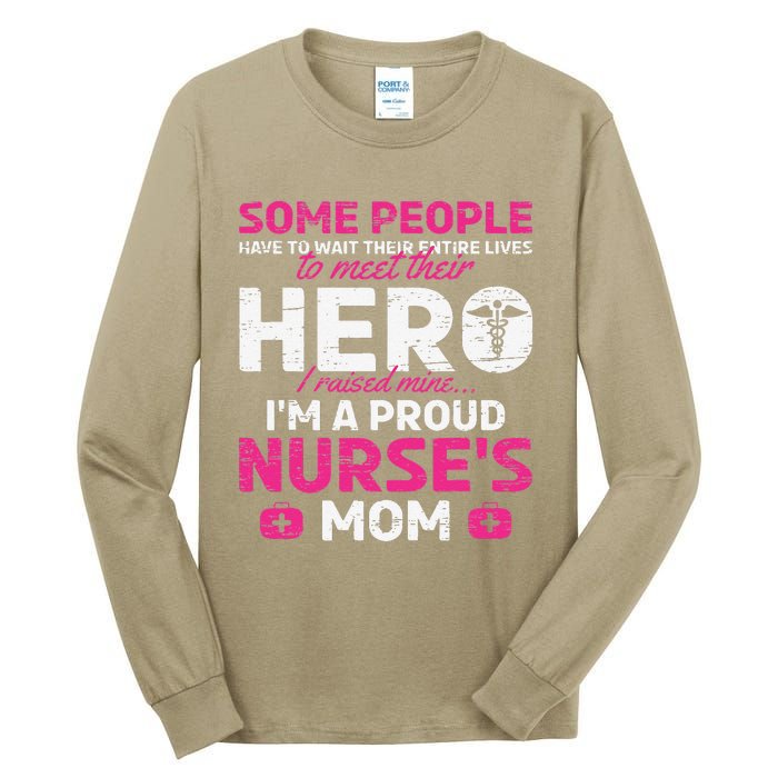 I Raised Mine I'm A Proud Nurse Mom Hero Stethoscope Nurse Tall Long Sleeve T-Shirt