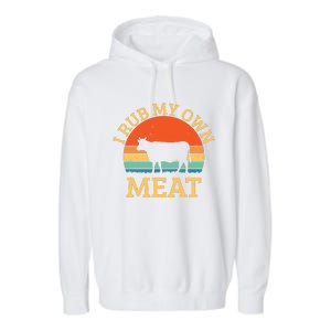 I Rub My Own Meat Funny Cooking BBQ Chef Garment-Dyed Fleece Hoodie