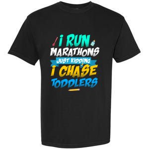 I Run Marathons Just Ding I Chase Sitter Meaningful Gift Garment-Dyed Heavyweight T-Shirt