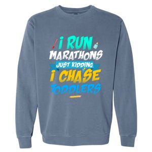 I Run Marathons Just Ding I Chase Sitter Meaningful Gift Garment-Dyed Sweatshirt