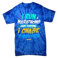 I Run Marathons Just Ding I Chase Sitter Meaningful Gift Tie-Dye T-Shirt