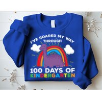 I've Roared My Way Through 100 Days Of Kindergarten Funny Gift Sweatshirt