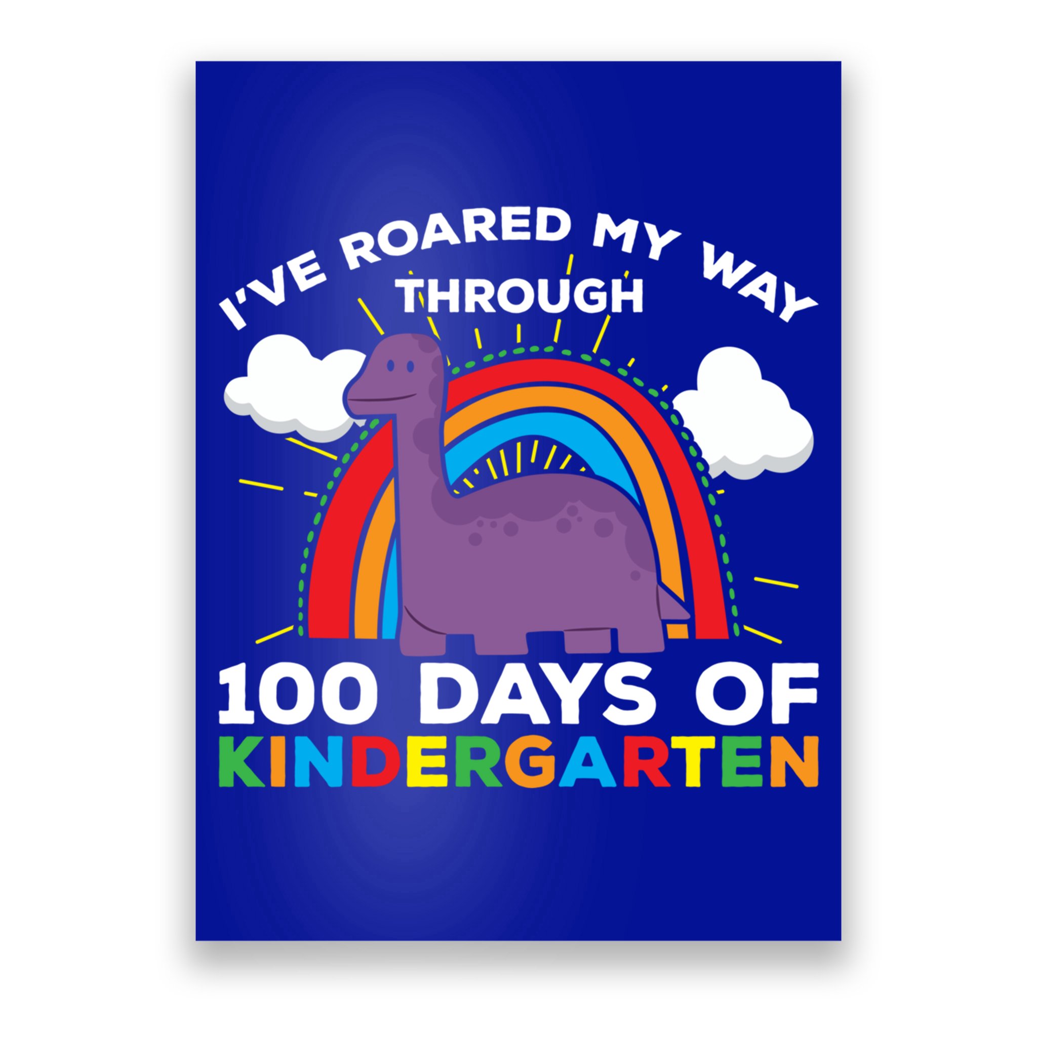 I've Roared My Way Through 100 Days Of Kindergarten Funny Gift Poster