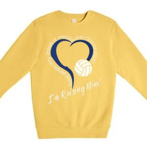 I'm Raising Mine! Volleyball Mom Gift Volleyball Mom Gift Premium Crewneck Sweatshirt