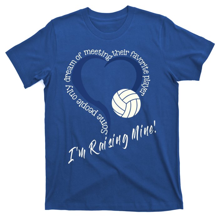 I'm Raising Mine! Volleyball Mom Gift Volleyball Mom Gift T-Shirt