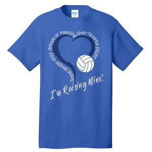 I'm Raising Mine! Volleyball Mom Gift Volleyball Mom Gift Tall T-Shirt