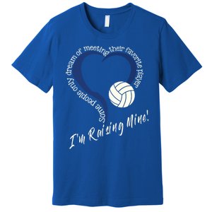 I'm Raising Mine! Volleyball Mom Gift Volleyball Mom Gift Premium T-Shirt