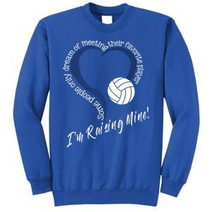 I'm Raising Mine! Volleyball Mom Gift Volleyball Mom Gift Tall Sweatshirt