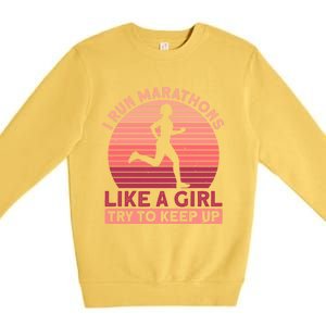 I Run Marathons Like A Try To Keep Up Gift Marathon Funny Gift Premium Crewneck Sweatshirt