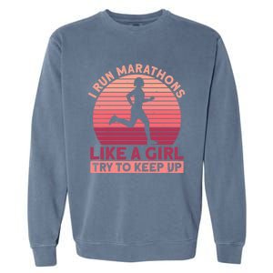 I Run Marathons Like A Try To Keep Up Gift Marathon Funny Gift Garment-Dyed Sweatshirt