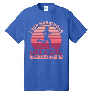 I Run Marathons Like A Try To Keep Up Gift Marathon Funny Gift Tall T-Shirt