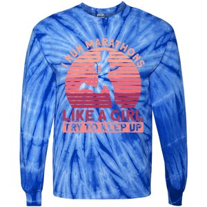 I Run Marathons Like A Try To Keep Up Gift Marathon Funny Gift Tie-Dye Long Sleeve Shirt