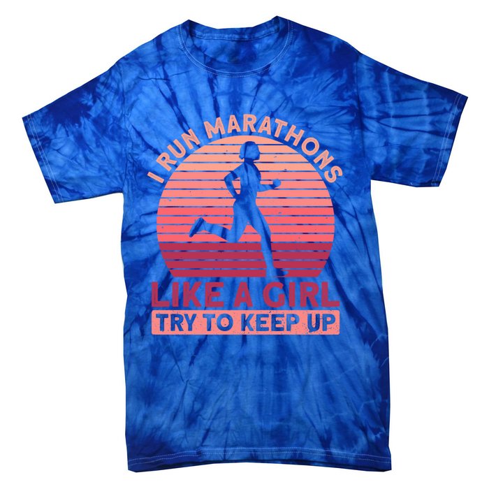 I Run Marathons Like A Try To Keep Up Gift Marathon Funny Gift Tie-Dye T-Shirt