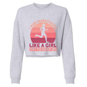 I Run Marathons Like A Try To Keep Up Gift Marathon Funny Gift Cropped Pullover Crew