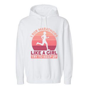 I Run Marathons Like A Try To Keep Up Gift Marathon Funny Gift Garment-Dyed Fleece Hoodie