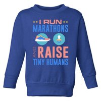 I Run Marathons And Raise Tiny Hu Funny Mom Runner Funny Gift Toddler Sweatshirt