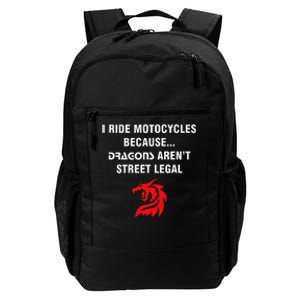 I Ride Motorcycles Because Dragons ArenT Street Legal Daily Commute Backpack