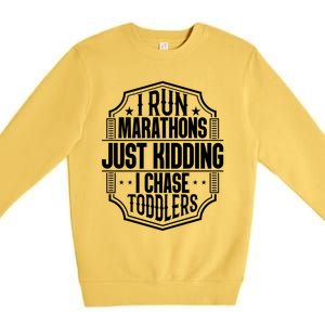 I Run Marathons Just Ding Chase Funny Mom Gift Premium Crewneck Sweatshirt