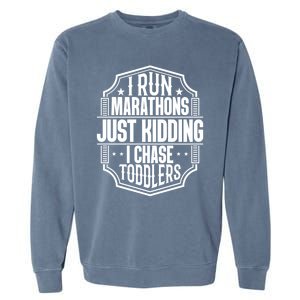 I Run Marathons Just Ding Chase Funny Mom Gift Garment-Dyed Sweatshirt