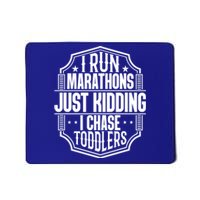 I Run Marathons Just Ding Chase Funny Mom Gift Mousepad