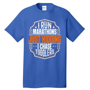 I Run Marathons Just Ding Chase Funny Mom Gift Tall T-Shirt