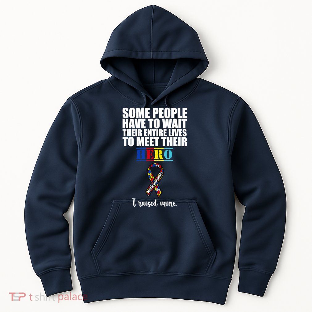 I Raised My Hero Autism Awareness Quote Hoodie