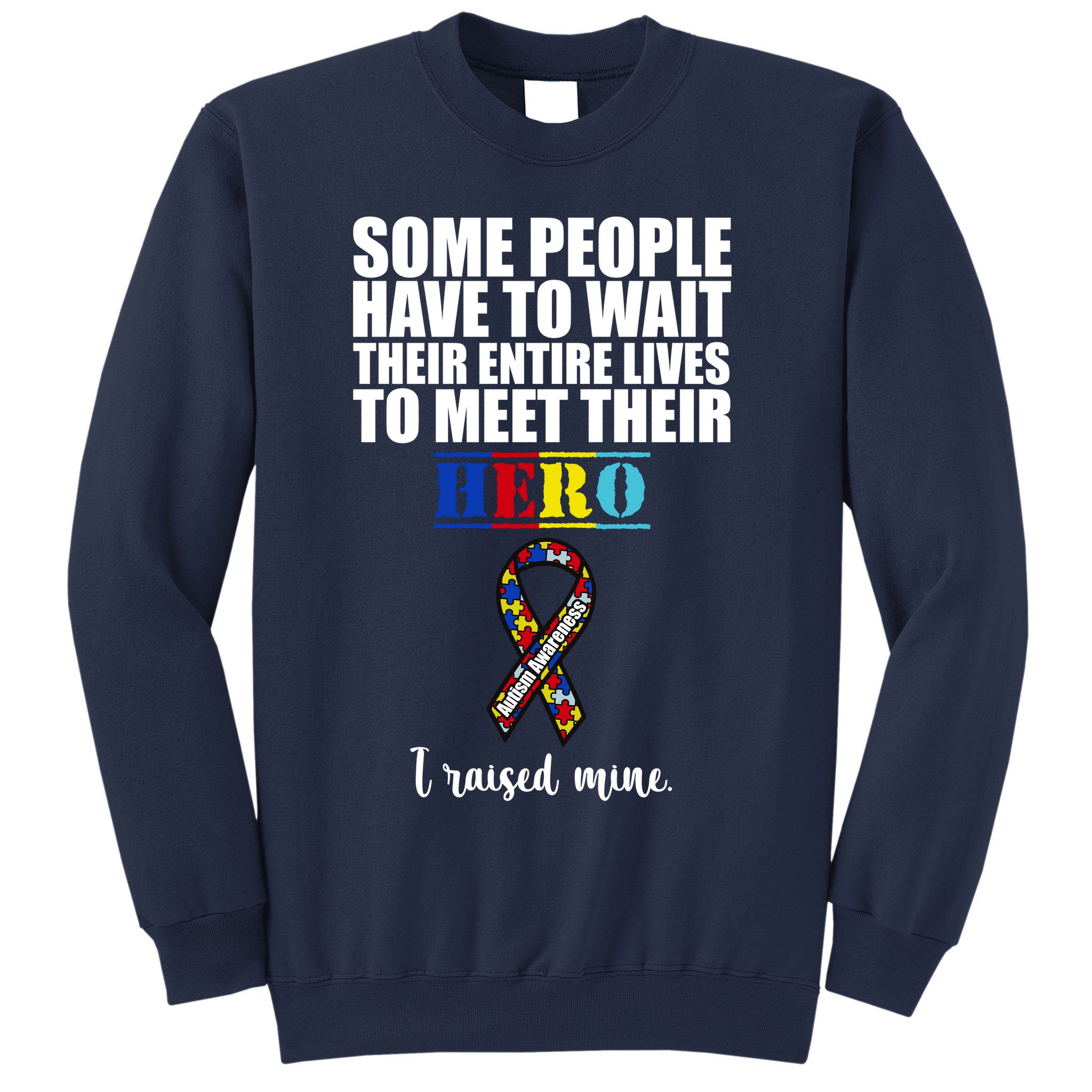 I Raised My Hero Autism Awareness Quote Sweatshirt
