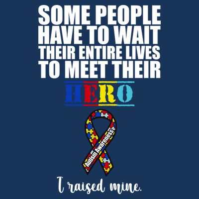 I Raised My Hero Autism Awareness Quote T-Shirt