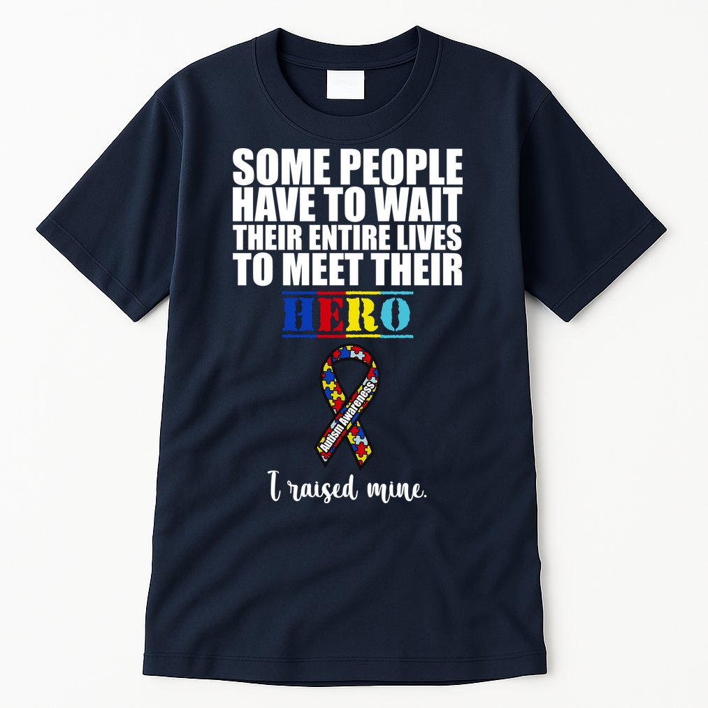 I Raised My Hero Autism Awareness Quote Tall T-Shirt