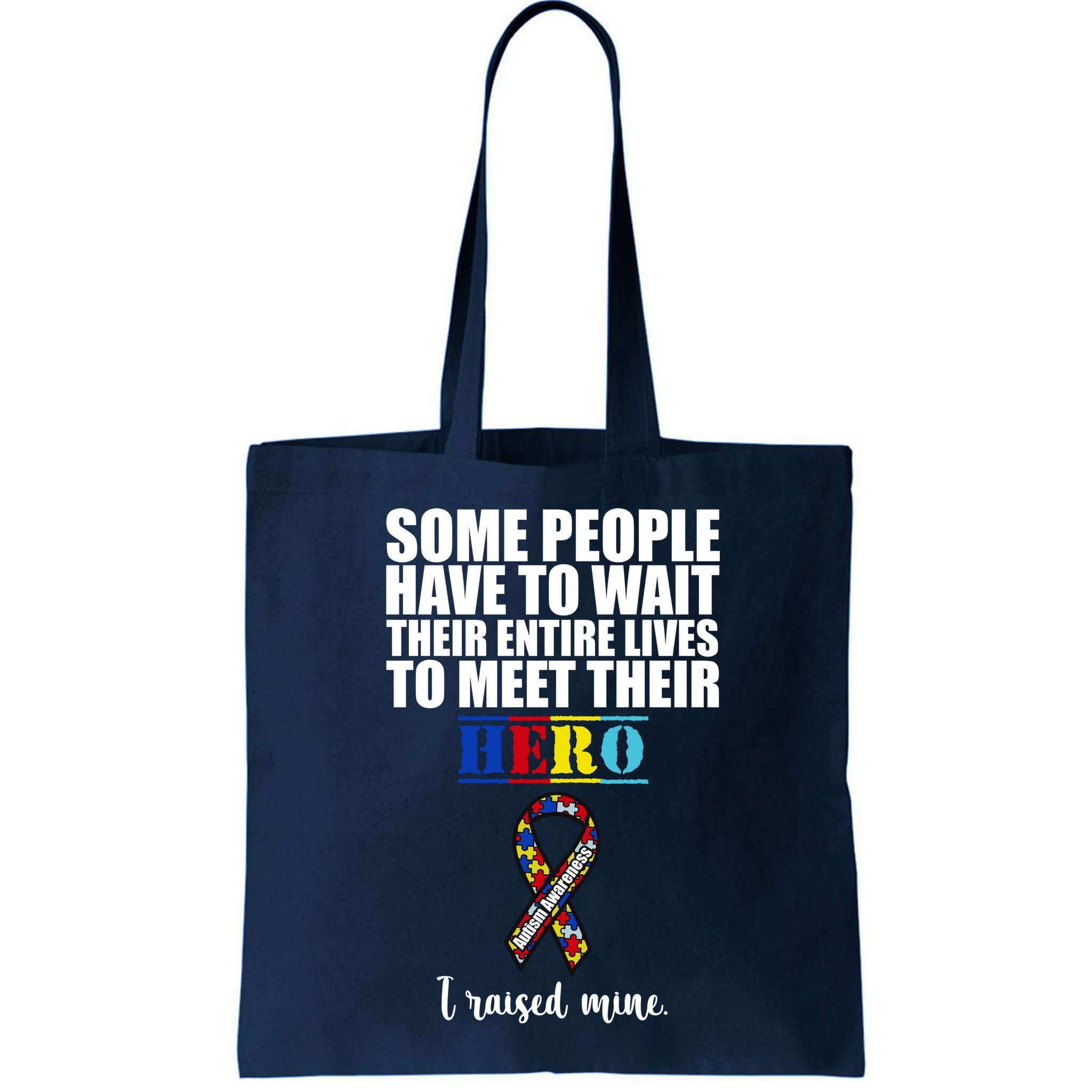 I Raised My Hero Autism Awareness Quote Bag
