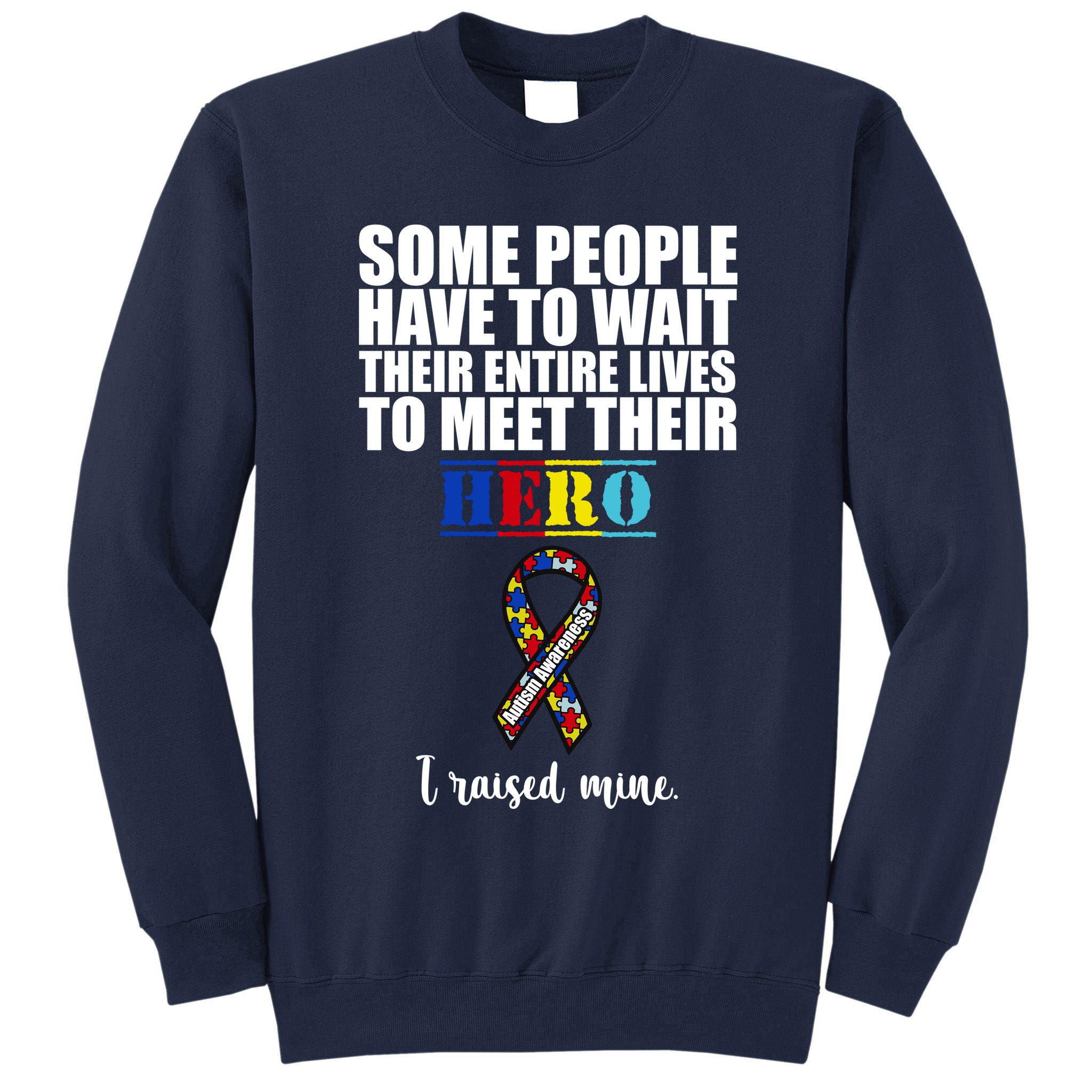 I Raised My Hero Autism Awareness Quote Tall Sweatshirt