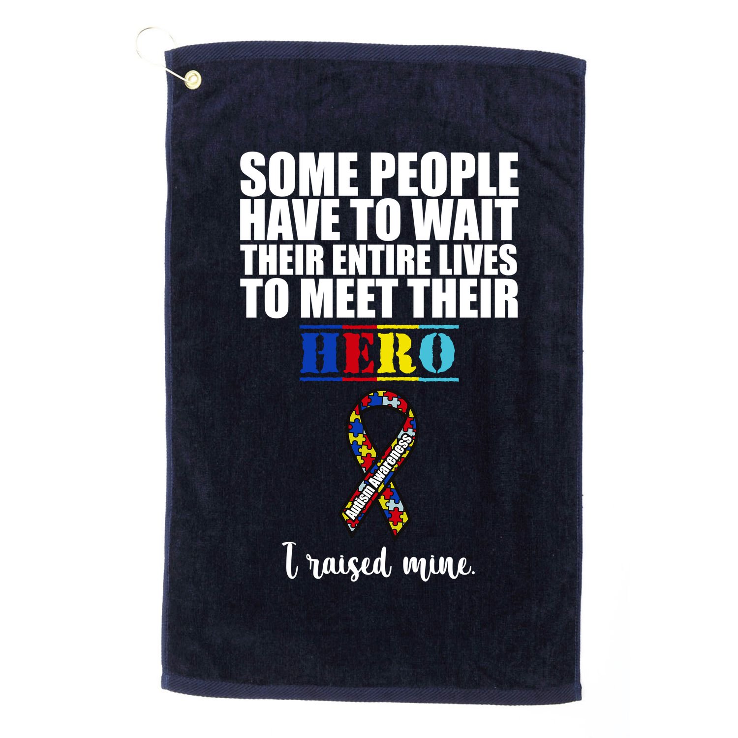 I Raised My Hero Autism Awareness Quote Golf Towel