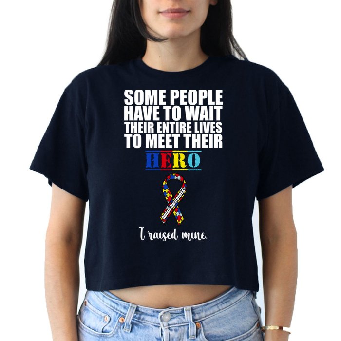 I Raised My Hero Autism Awareness Quote Women's Crop Top Tee
