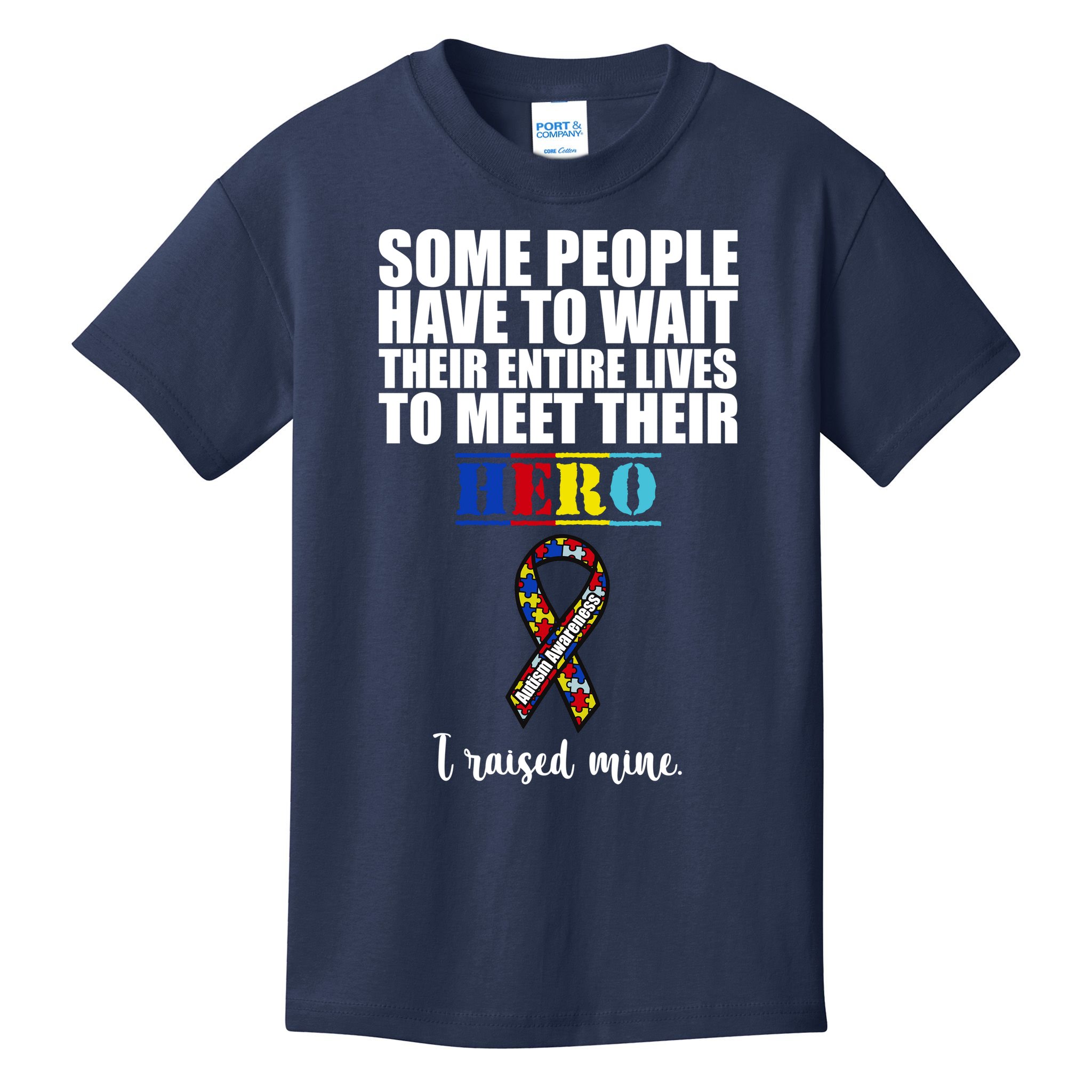 I Raised My Hero Autism Awareness Quote Kids T-Shirt