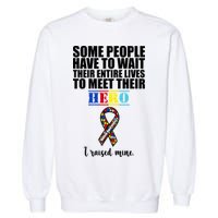 I Raised My Hero Autism Awareness Quote Garment-Dyed Sweatshirt