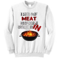 I Rub My Meat Before I Stick It In Design Summer BBQ Sweatshirt