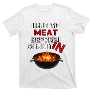 I Rub My Meat Before I Stick It In Design Summer BBQ T-Shirt