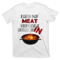 I Rub My Meat Before I Stick It In Design Summer BBQ T-Shirt