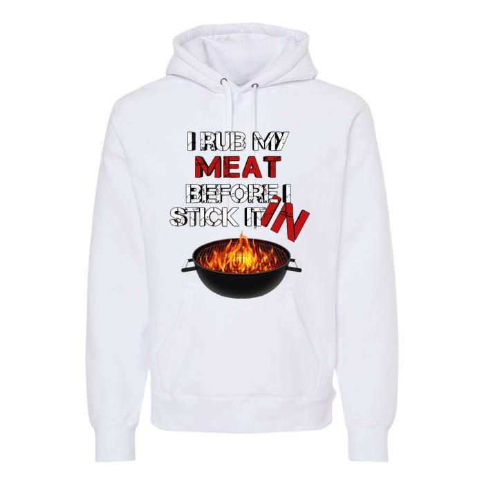 I Rub My Meat Before I Stick It In Design Summer BBQ Premium Hoodie