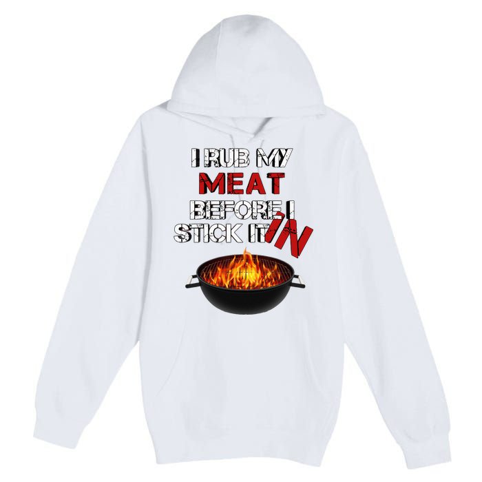 I Rub My Meat Before I Stick It In Design Summer BBQ Premium Pullover Hoodie