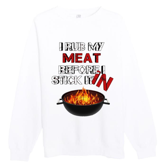 I Rub My Meat Before I Stick It In Design Summer BBQ Premium Crewneck Sweatshirt