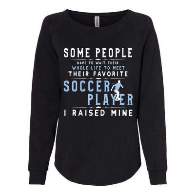 I Raised My Favorite Soccer Player Gift Proud Dad And Mom Gift Cool Gift Womens California Wash Sweatshirt