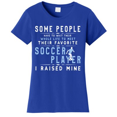 I Raised My Favorite Soccer Player Gift Proud Dad And Mom Gift Cool Gift Women's T-Shirt