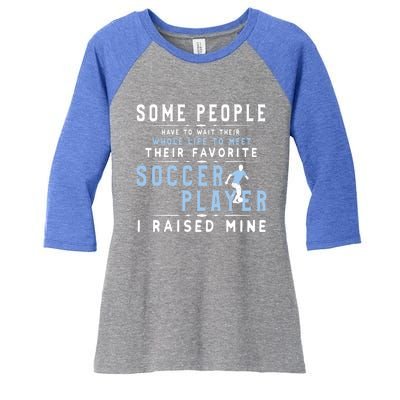 I Raised My Favorite Soccer Player Gift Proud Dad And Mom Gift Cool Gift Women's Tri-Blend 3/4-Sleeve Raglan Shirt