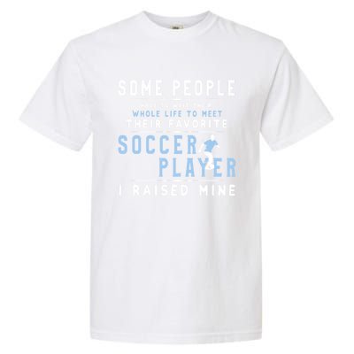 I Raised My Favorite Soccer Player Gift Proud Dad And Mom Gift Cool Gift Garment-Dyed Heavyweight T-Shirt