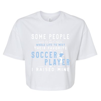 I Raised My Favorite Soccer Player Gift Proud Dad And Mom Gift Cool Gift Bella+Canvas Jersey Crop Tee